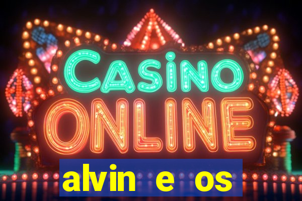 alvin e os esquilos 3 filme completo dublado mega filmes